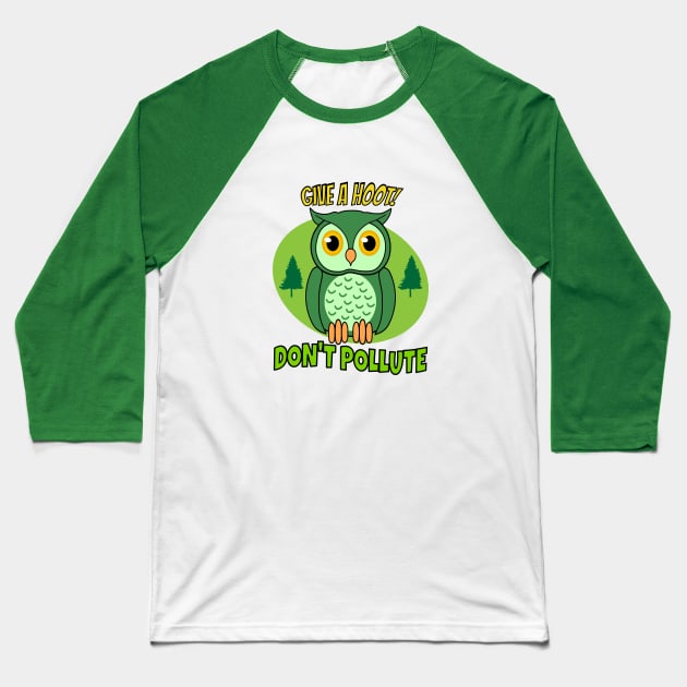Give a hoot, dont pollute Baseball T-Shirt by sevav